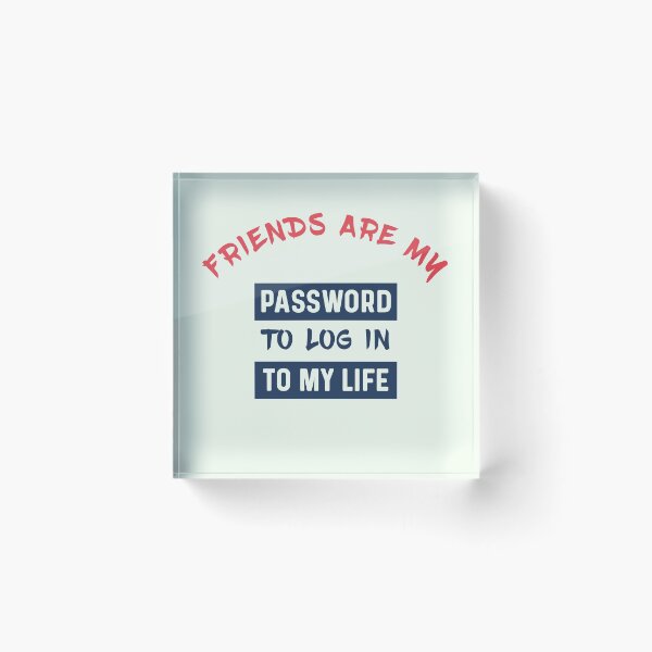 Item preview, Friends are like password to log in to my life designed and sold by bumperapparels.
