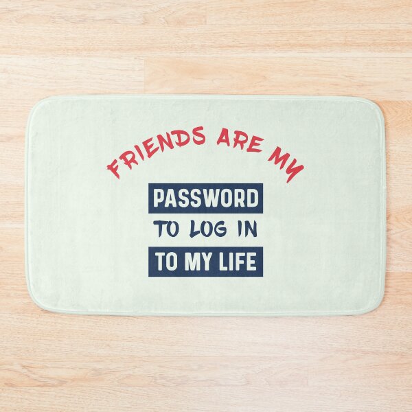 Item preview, Friends are like password to log in to my life designed and sold by bumperapparels.