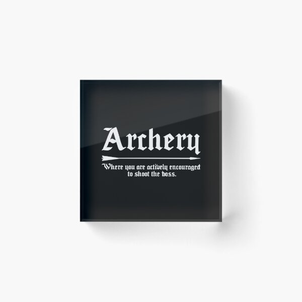 Item preview, Archery: Where you are actively encouraged to shoot the boss in White designed and sold by PrintStopStudio.