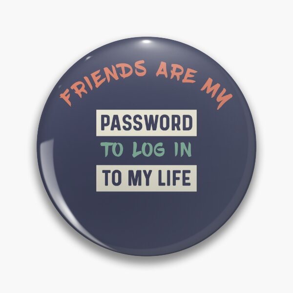 Item preview, Copy of Friends are like password to log in to my life designed and sold by bumperapparels.