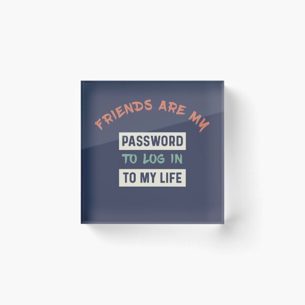 Item preview, Copy of Friends are like password to log in to my life designed and sold by bumperapparels.
