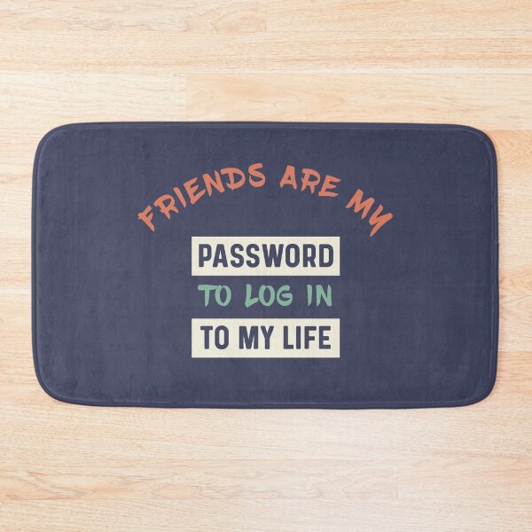 Item preview, Copy of Friends are like password to log in to my life designed and sold by bumperapparels.