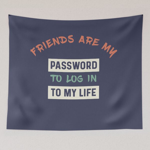 Item preview, Copy of Friends are like password to log in to my life designed and sold by bumperapparels.