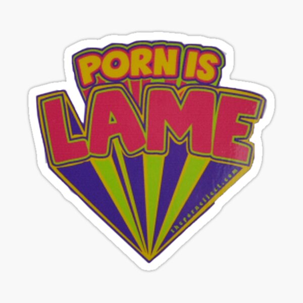 Porn is lame Sticker for Sale by b3nto Redbubble 