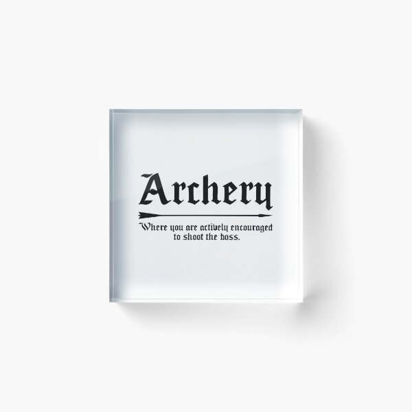 Item preview, Archery: Where you are actively encouraged to shoot the boss in Black designed and sold by PrintStopStudio.