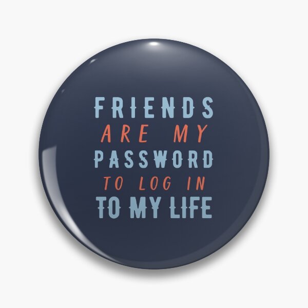 Item preview, Friends are like password to log in to my life designed and sold by bumperapparels.