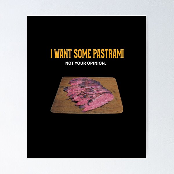 Item preview, I Want Some Pastrami Not Your Opinion designed and sold by MoonsmileProd.