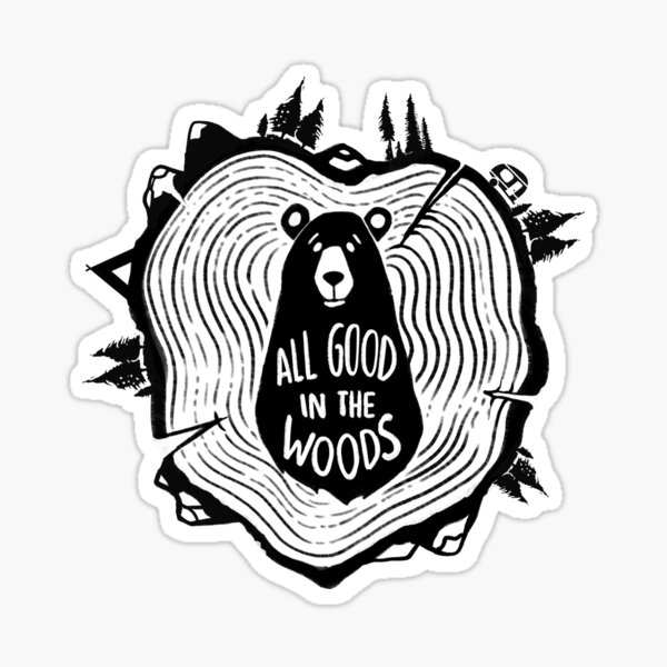 All Good in The Woods Sticker