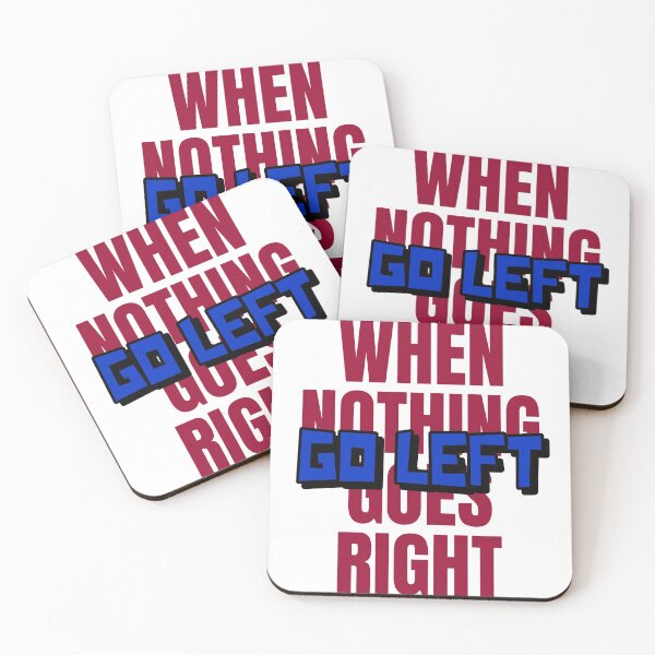 Item preview, When Nothing Goes Right Go Left designed and sold by MPowerTeez.