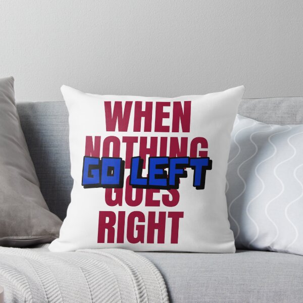 Item preview, When Nothing Goes Right Go Left designed and sold by MPowerTeez.
