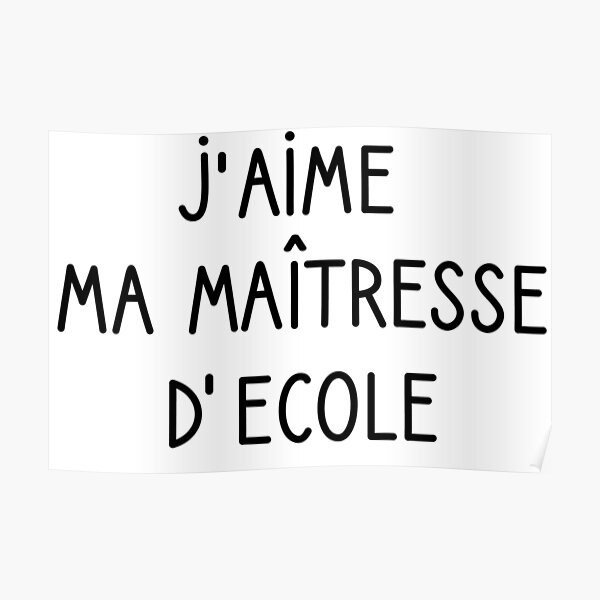 Poster T Shirt J Aime Ma Maitresse D Ecole Humour Cadeau Par Syd1969 Redbubble