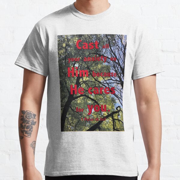 He cares for you Classic T-Shirt