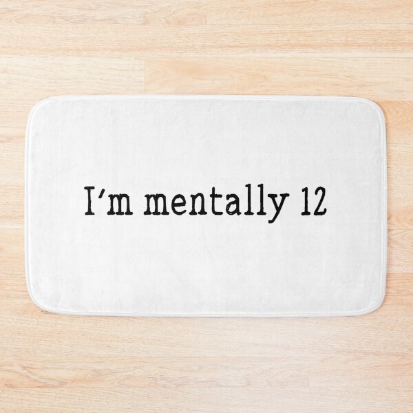 Item preview, I'm mentally 12 funny childish quote designed and sold by Prerana Jain.