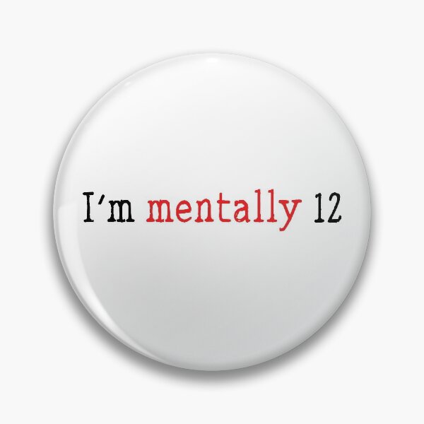 Item preview, I'm mentally 12 funny childish quote designed and sold by Prerana Jain.