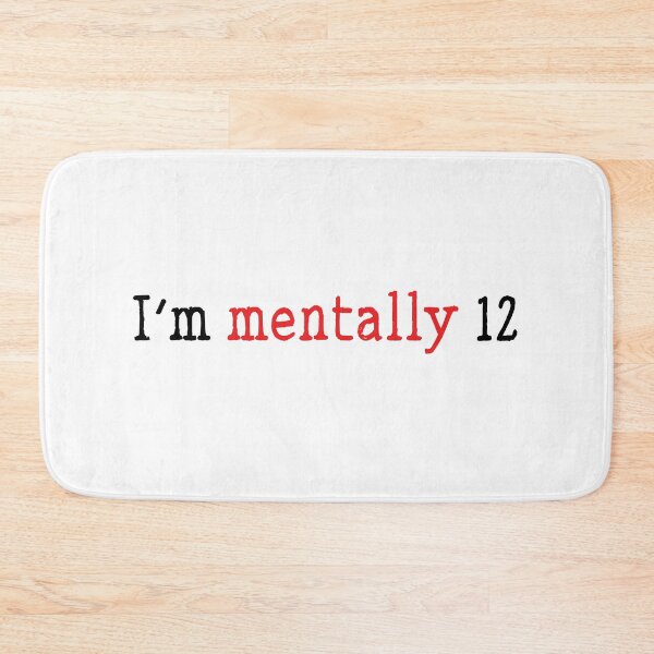 Item preview, I'm mentally 12 funny childish quote designed and sold by Prerana Jain.