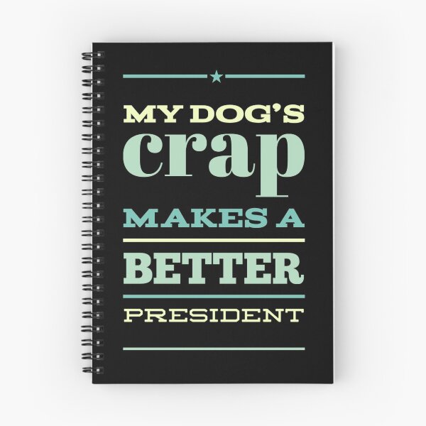 Item preview, My dog's crap makes a better president designed and sold by funnytshirtco.