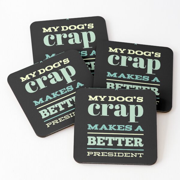 Item preview, My dog's crap makes a better president designed and sold by funnytshirtco.