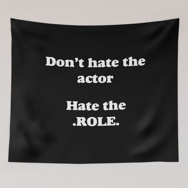 Item preview, Don't hate the actor . Hate the role designed and sold by dacdibac.