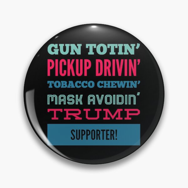 Item preview, Gun totin,  pickup drivin' tobacco chewin' Trump supporter designed and sold by funnytshirtco.