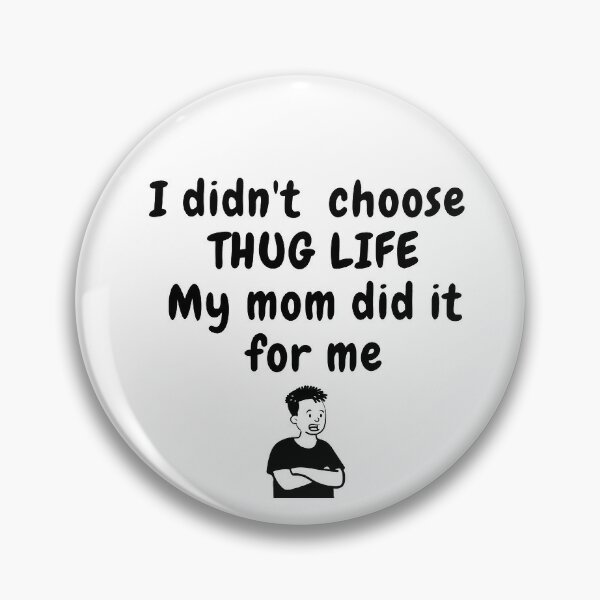 Thug Life Pins And Buttons Redbubble