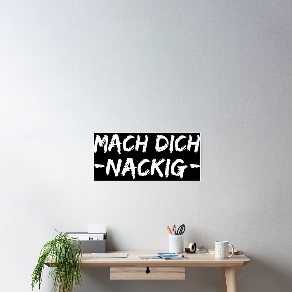 "Mach Dich Nackig lustiger Spruch" Poster von Macphisto71 Redbubble