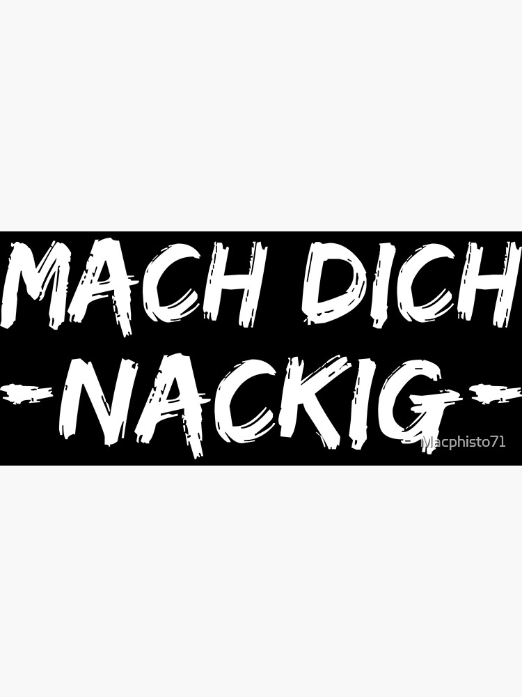 "Mach Dich Nackig lustiger Spruch" Poster von Macphisto71 Redbubble
