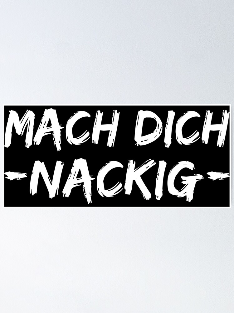 "Mach Dich Nackig lustiger Spruch" Poster von Macphisto71 Redbubble