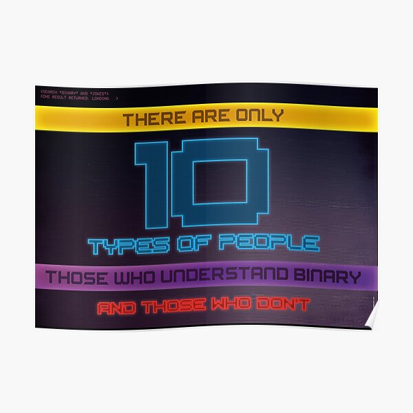 There are only 10 types of People (Computer Science Comedy Poster) Binary Joke Poster