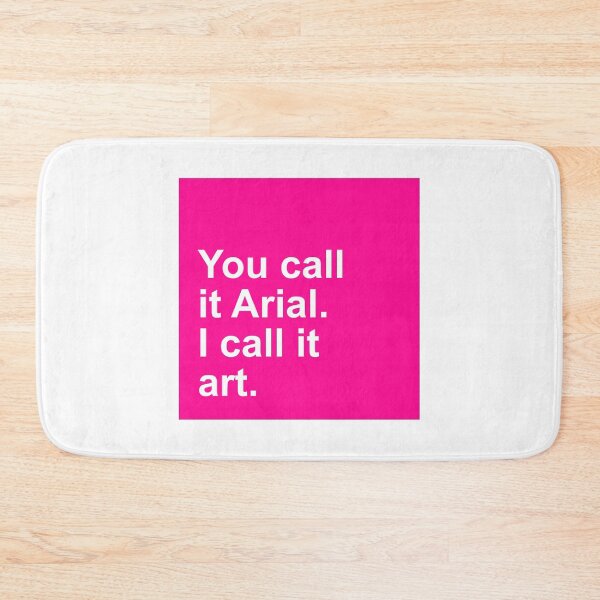 Item preview, You call it Arial - I call it art. designed and sold by UDDesign.