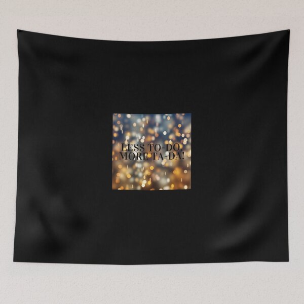 Item preview, Less to-do. More TA-DA! designed and sold by NaomiWallace321.