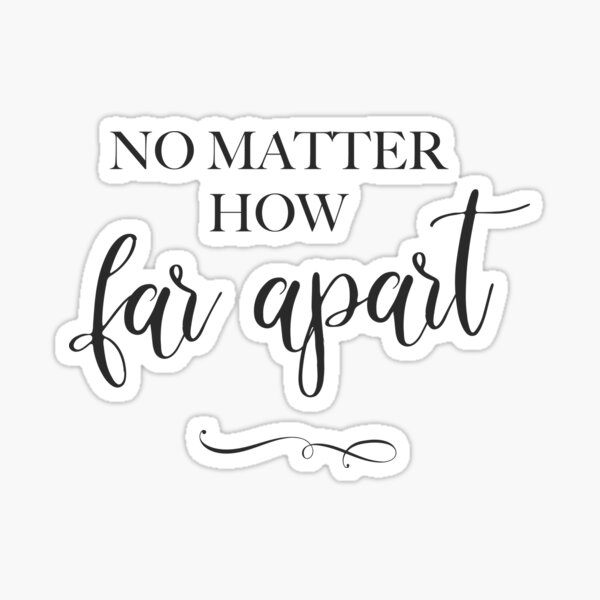 no-matter-how-far-apart-sticker-for-sale-by-eevion-redbubble