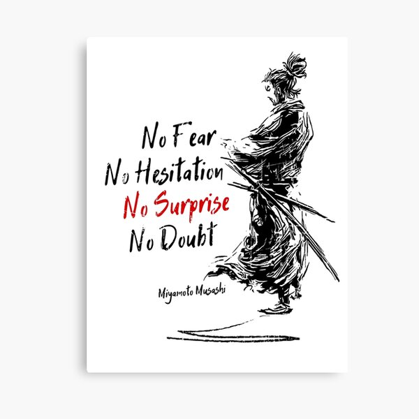 No fear No hesitation No surprise No doubt (Miyamoto Musashi) Canvas Print