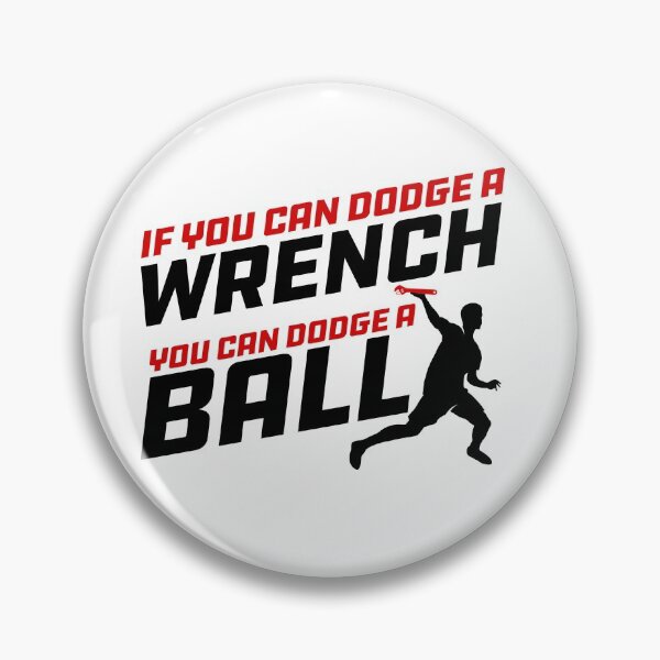 Item preview, If you can Dodge a Wrench you can Dodge a Ball designed and sold by McPod.