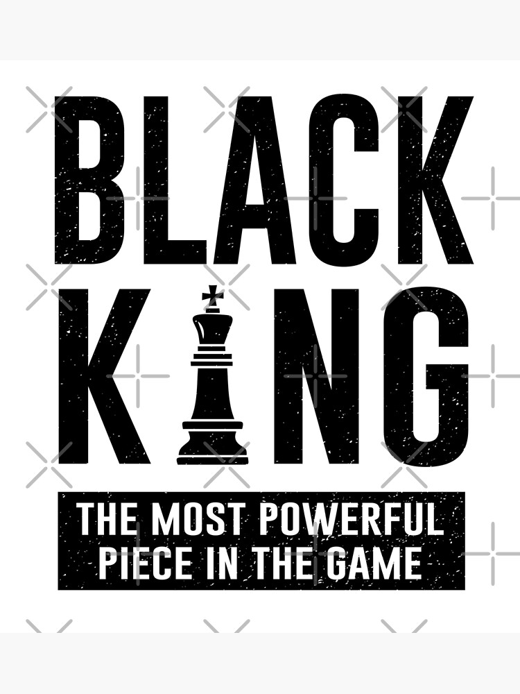 Black King The Most Powerful Piece In The Game