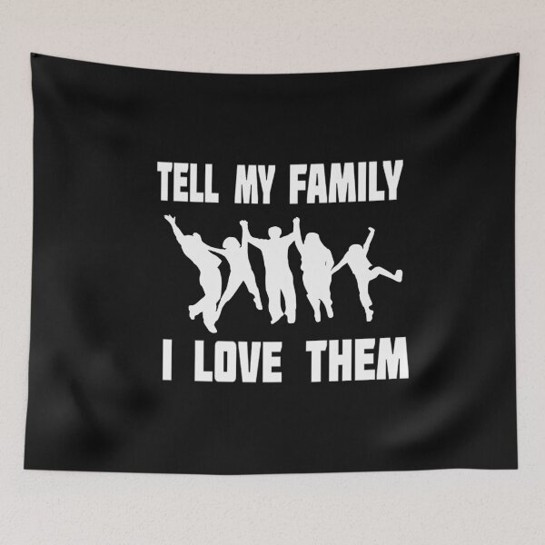 Item preview, Tell My Family I Love Them T-shirts designed and sold by Trendy Shirt.