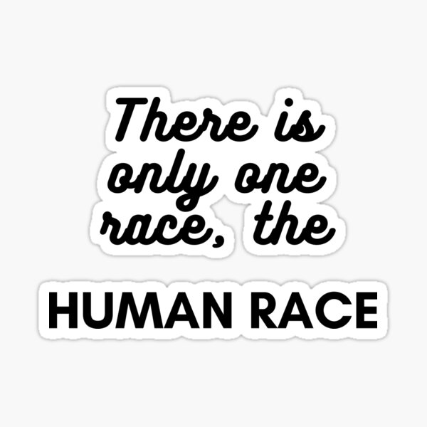 there-is-no-difference-there-is-only-one-race-and-that-is-the-human