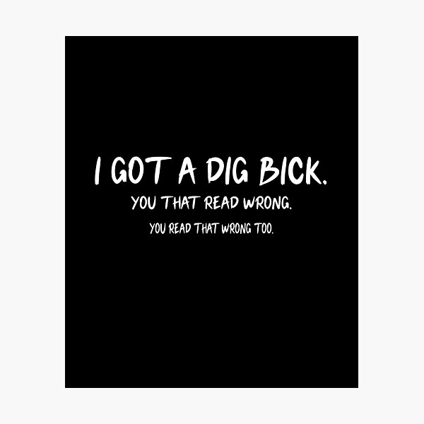 Item preview, I Got A Dig Bick, Gift Novelty Crazy Offensive Men Womens Funny Humor T Shirts designed and sold by Mode Tees.