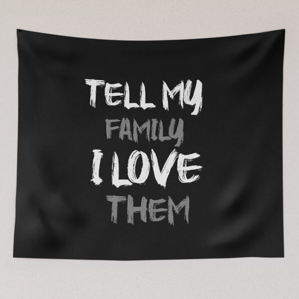 Item preview, Tell My Family I Love Them T-shirts designed and sold by Trendy Shirt.