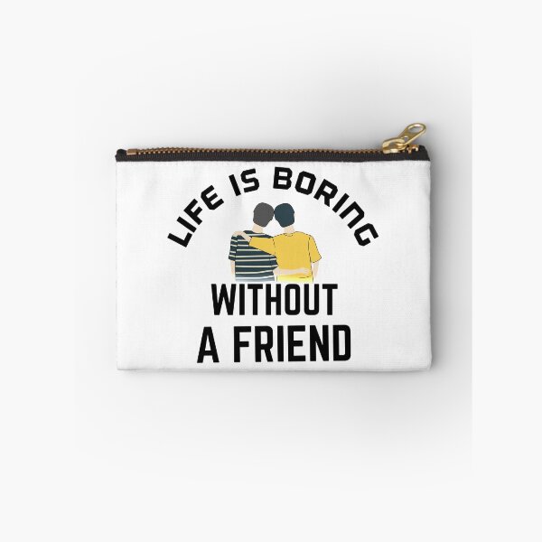 Item preview, Life is boring without a friend designed and sold by bumperapparels.