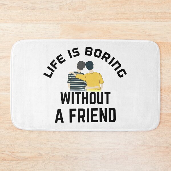 Item preview, Life is boring without a friend designed and sold by bumperapparels.