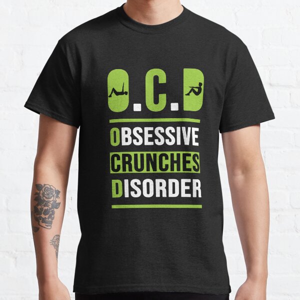 OCD - Obsessive Crunches Disorder Tee Classic T-Shirt