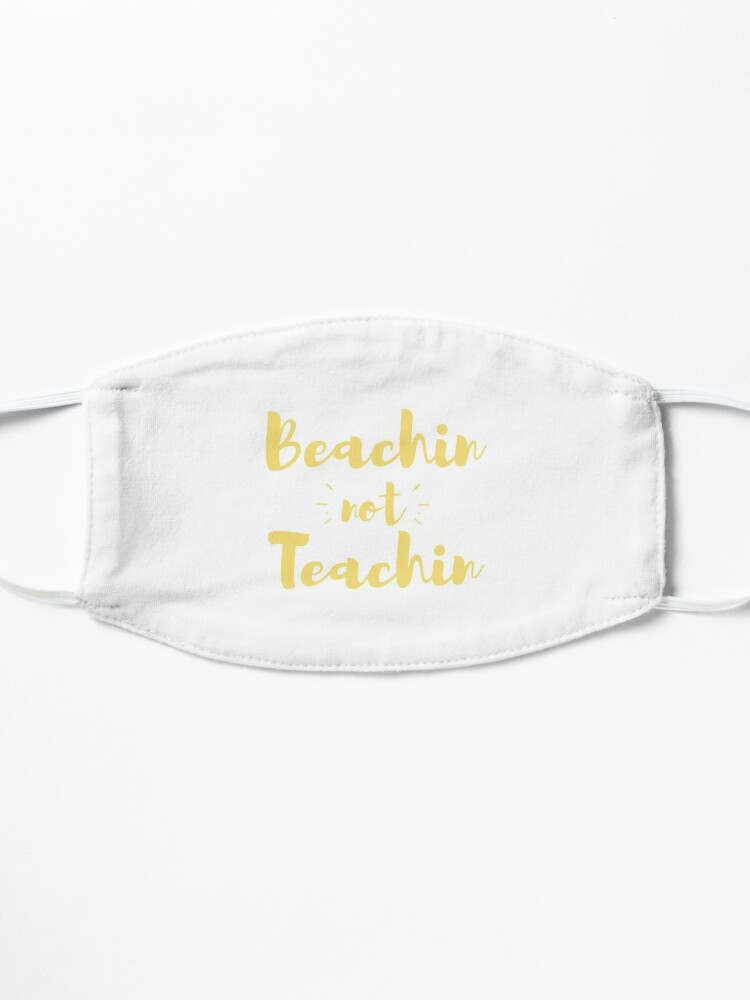 Download Beachin Not Teachin Teacher Summer 2020 Appreciation Gift Mask By Kukuxu Redbubble