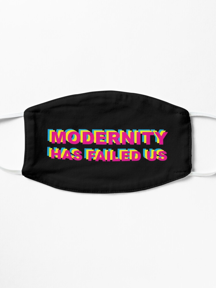 modernity has failed us t shirt