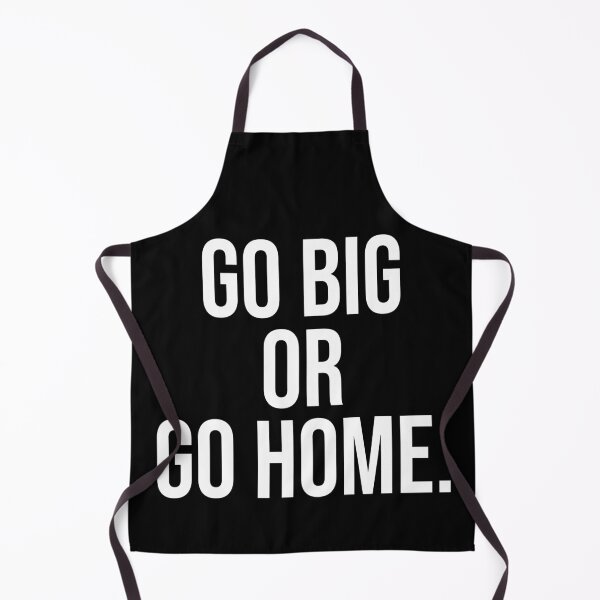 Item preview, Go Big or Go Home. designed and sold by GrandOleDuke.