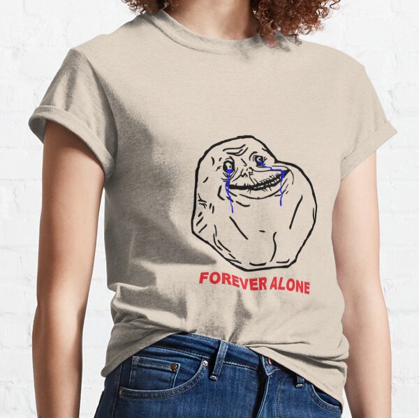 forever alone T-Shirt Classic T-Shirt