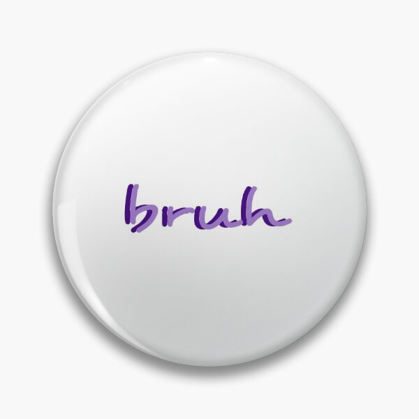 Item preview, bruh designed and sold by ericawessels.