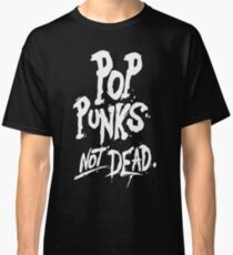 Pop Punks not dead Classic T-Shirt