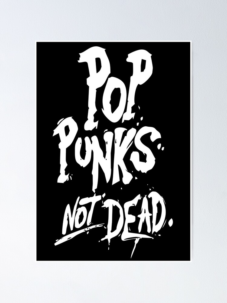 Pop Punks Not Dead Poster By Redbern Redbubble