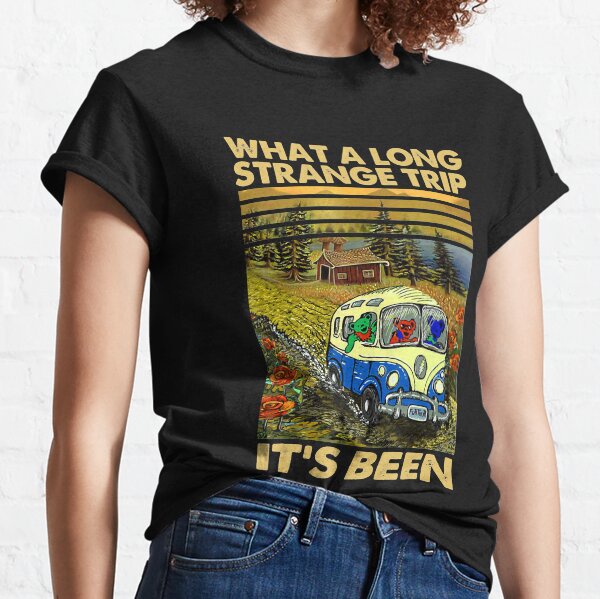 what a long strange trip it's been t shirt