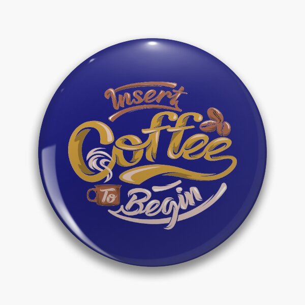 Item preview, Insert Coffee To Begin  designed and sold by Hstyel.